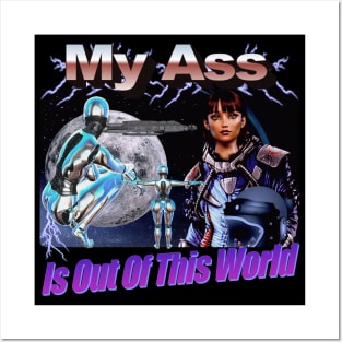 Space Girl "My A$$ is Out of This World" Epic Graphic Very Cool Style People Will Like You Finally Posters and Art